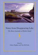 Sund, Robert: Notes from Disappearing Lake: The River Journals of Robert Sund
