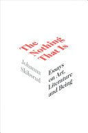Skibsrud, Johanna: The Nothing That Is: Essays on Art, Literature and Being