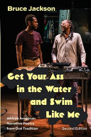 Jackson, Bruce: Get Your Ass in the Water and Swim Like Me, Second Edition