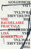 Robertson, Lisa: The Baudelaire Fractal