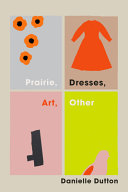 Dutton, Danielle: Prairie, Dresses, Art, Other