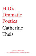 Theis, Catherine: H.D's Dramatic Poetics