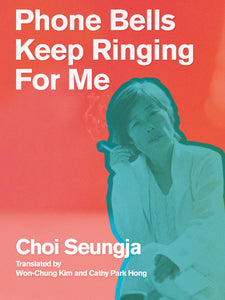 Choi, Seungja: Phone Bells Keep Ringing for Me