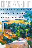 Wright, Charles: The World of the Ten Thousand Things: Poems 1980-1990 [used paperback]