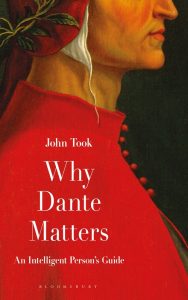 Took, John: Why Dante Matters: An Intelligent Person's Guide