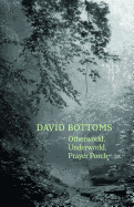 Bottoms, David: Otherworld, Underworld, Prayer Porch [used paperback]