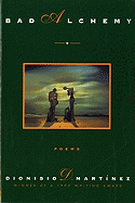 Martínez, Dionisio D.: Bad Alchemy [used hardcover]