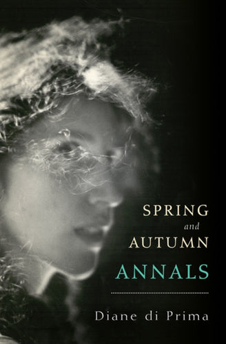 di Prima, Diane: Spring and Autumn Annals: A Celebration of the Seasons for Freddie