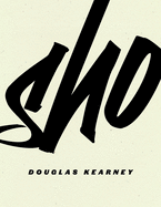 Kearney, Douglas: Sho