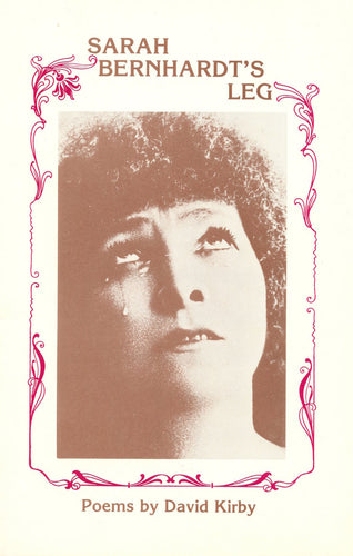 Kirby, David: Sarah Bernhardt’s Leg [used paperback]