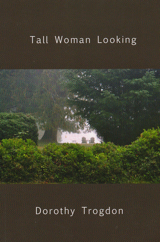 Trogdon, Dorothy: Tall Woman Looking [used paperback]