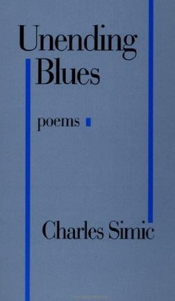 Simic, Charles: Unending Blues [used hardcover]