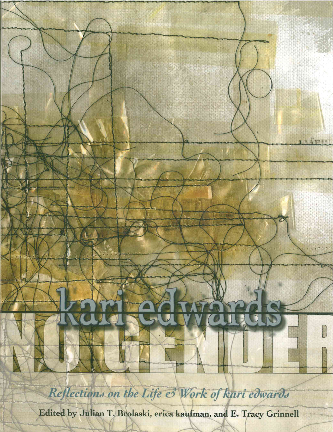 Brolaski, Julian T.; erica kaufman; & E. Tracy Grinnell (eds.): No Gender: Reflections on the Life & Work of kari edwards