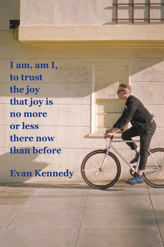 Kennedy, Evan: I am, am I, to trust the joy that joy is no more or less there now than before