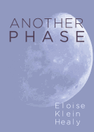 Healy, Eloise Klein: Another Phase