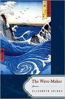 Spires, Elizabeth: The Wave-Maker [used hardcover]