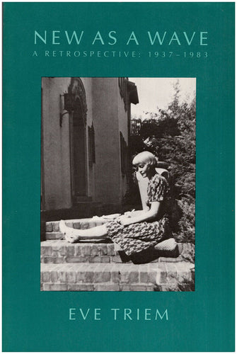 Triem, Eve: New as a Wave: A Retrospective: 1937-1983 [used paperback]