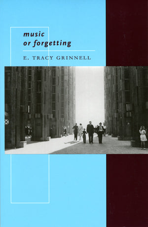 Grinnell, E. Tracy: music or forgetting [used paperback]