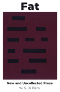Di Piero, W. S.: Fat: New & Uncollected Prose