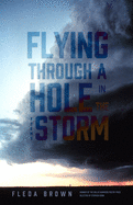 Brown, Fleda: Flying through a Hole in the Storm