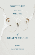 Joudah, Fady: Footnotes in the Order of Disappearance