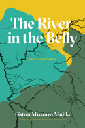 Mujila, Fiston Mwanza: The River in My Belly & Other Poems