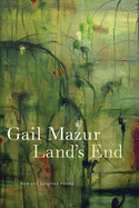 Mazur, Gail: Land's End: New & Selected Poems