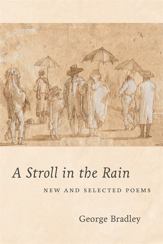 Bradley, George: A Stroll in the Rain: New and Selected Poems