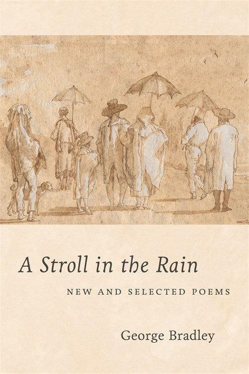 Bradley, George: A Stroll in the Rain: New and Selected Poems