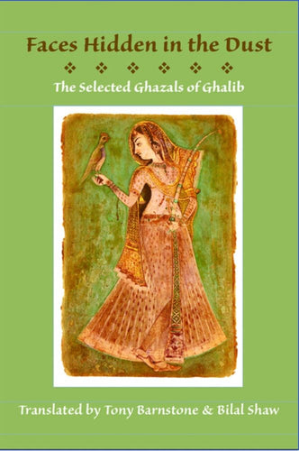 Ghalib: Faces Hidden in the Dust: Selected Ghazals
