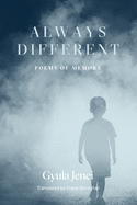 Jenei, Gyula: Always Different: Poems of Memory