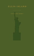 Perec, Georges: Ellis Island by Georges Perec