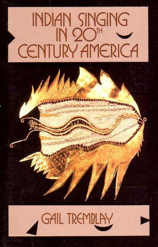 Tremblay, Gail: Indian Singing in 20th Century America [used paperback]