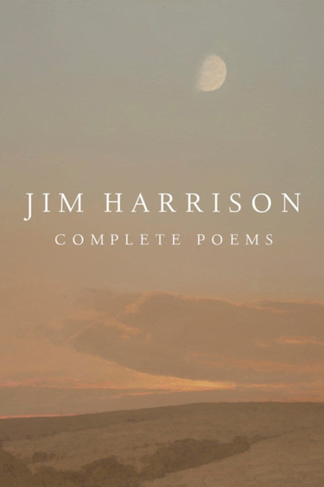 Harrison, Jim: Jim Harrison: Complete Poems