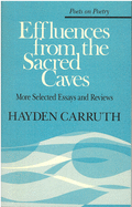 Carruth, Hayden: Effluences from the Sacred Caves: More Selected Essays & Reviews [used paperback]