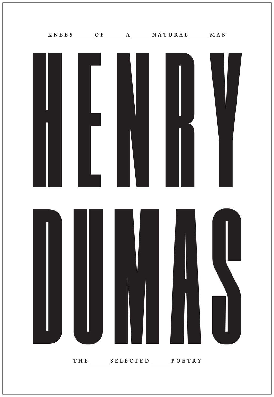 Dumas, Henry: Knees of a Natural Man: The Selected Poetry