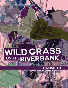 Itō, Hiromi: Wild Grass on the Riverbank [used paperback]