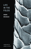 Michaux, Henri: Life in the Folds