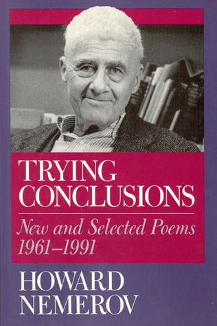 Nemerov, Howard: Trying Conclusions: New & Selected Poems 1961-1991 [used hardcover]