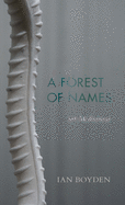 Boyden, Ian: A Forest of Names: 108 Meditations
