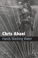 Abani, Chris: Hands Washing Water