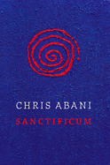 Abani, Chris: Sanctificum