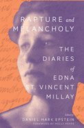 Millay, Edna St Vincent: Rapture and Melancholy: The Diaries of Edna St. Vincent Millay