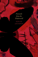 Antoon, Sinan: Postcards from the Underworld