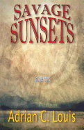 Louis, Adrian C.: Savage Sunsets