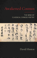 Hinton, David: Awakened Cosmos: The Mind of Classical Chinese Poetry