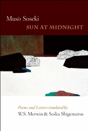 Soseki, Musō: Sun at Midnight: Poems and Letters