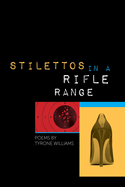 Williams, Tyrone: Stilettos in a Rifle Range