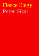 Gizzi, Peter: Fierce Elegy