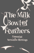 Caws, Mary Ann (ed.): The Milk Bowl of Feathers: Essential Surrealist Writings